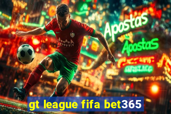 gt league fifa bet365